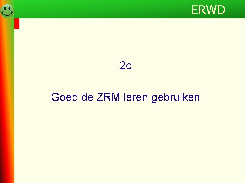 Programma ERWD 2 c Goed de ZRM leren gebruiken 