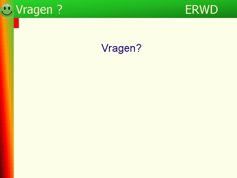 Programma Vragen ? ERWD Vragen? 