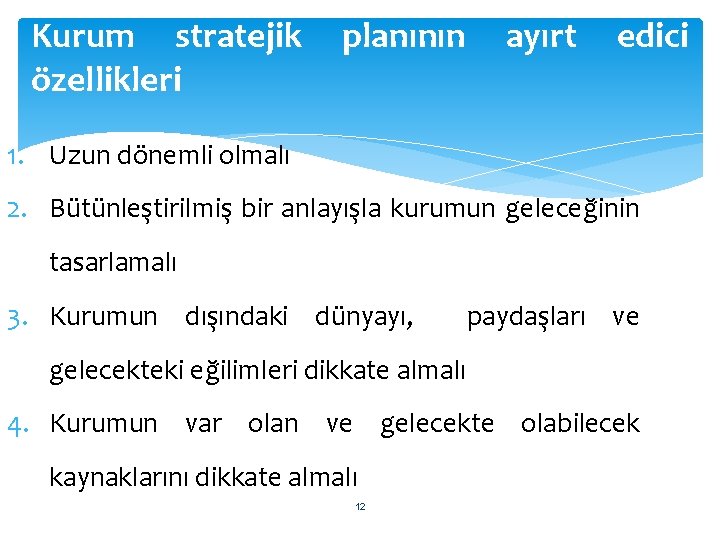 Kurum stratejik özellikleri planının ayırt edici 1. Uzun dönemli olmalı 2. Bütünleştirilmiş bir anlayışla