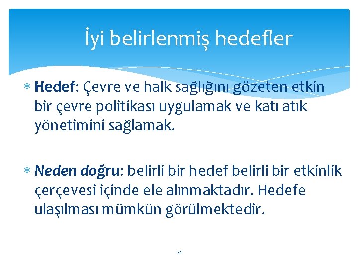 İyi belirlenmiş hedefler Hedef: Çevre ve halk sağlığını gözeten etkin bir çevre politikası uygulamak