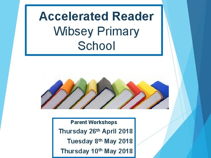 Accelerated Reader Wibsey Primary School Parent Workshops Thursday 26 th April 2018 Tuesday 8