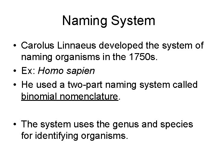 Naming System • Carolus Linnaeus developed the system of naming organisms in the 1750