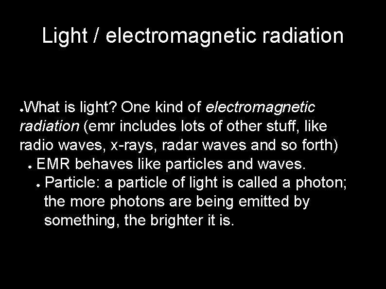 Light / electromagnetic radiation What is light? One kind of electromagnetic radiation (emr includes