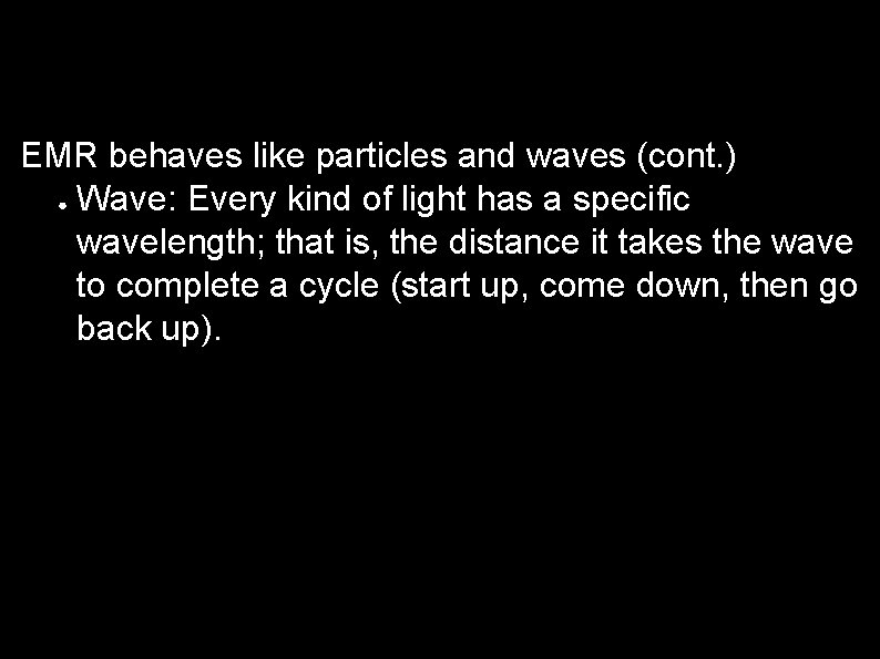 EMR behaves like particles and waves (cont. ) ● Wave: Every kind of light