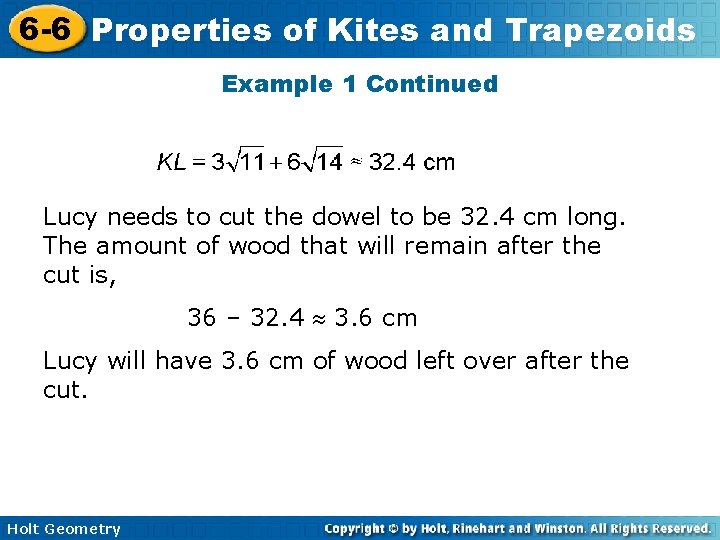 6 -6 Properties of Kites and Trapezoids Example 1 Continued Lucy needs to cut