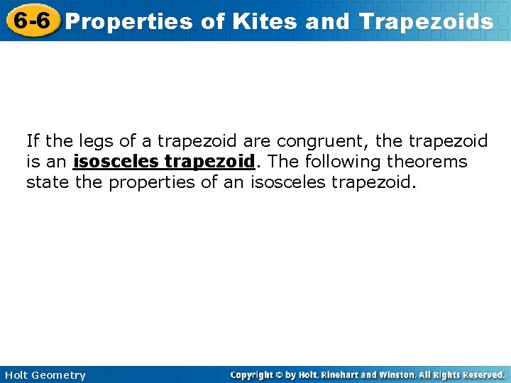 6 -6 Properties of Kites and Trapezoids If the legs of a trapezoid are