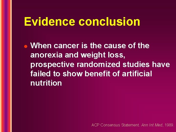 Evidence conclusion l When cancer is the cause of the anorexia and weight loss,