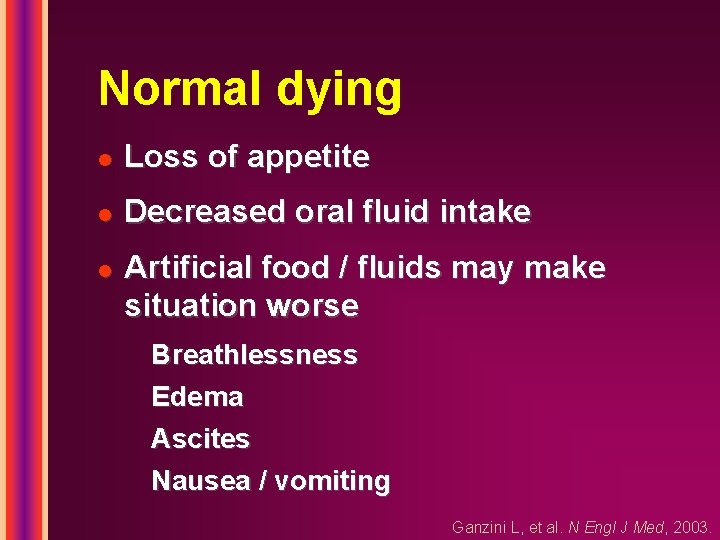 Normal dying l Loss of appetite l Decreased oral fluid intake l Artificial food