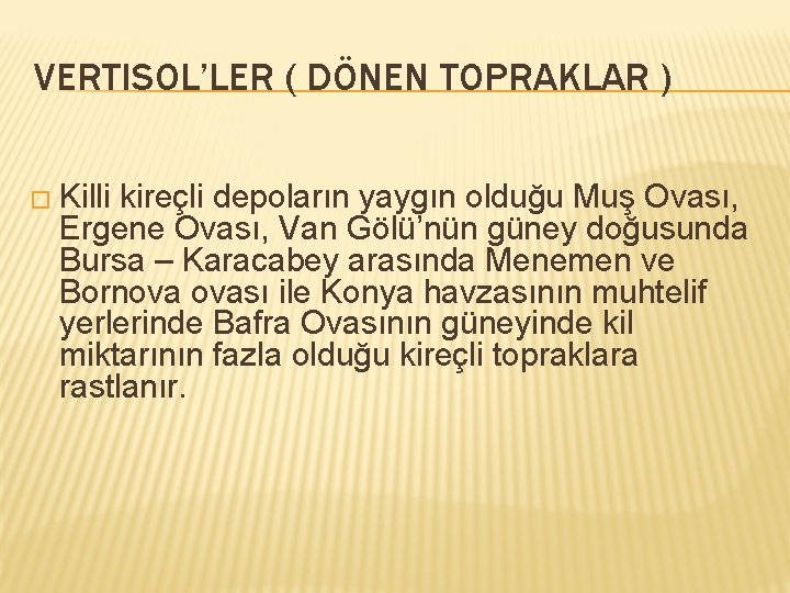 VERTISOL’LER ( DÖNEN TOPRAKLAR ) � Killi kireçli depoların yaygın olduğu Muş Ovası, Ergene