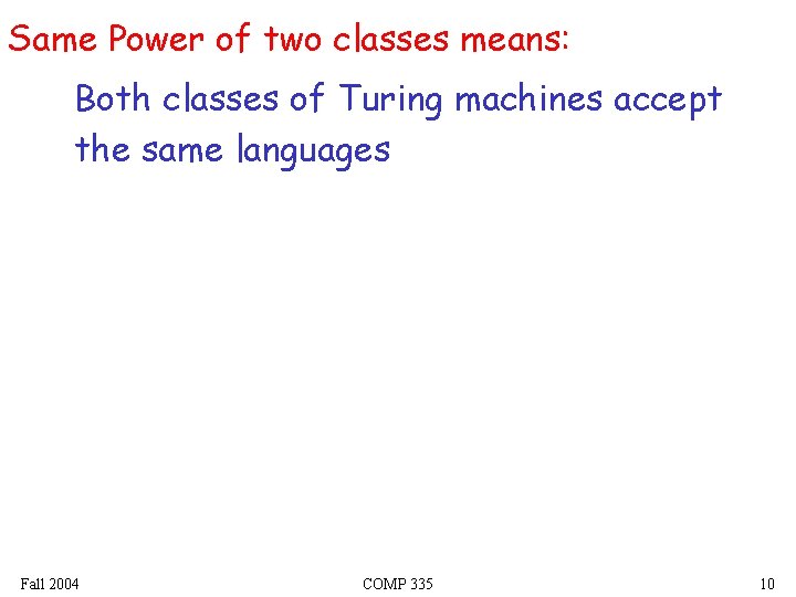 Same Power of two classes means: Both classes of Turing machines accept the same