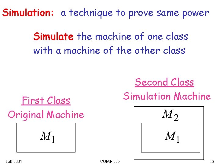 Simulation: a technique to prove same power Simulate the machine of one class with