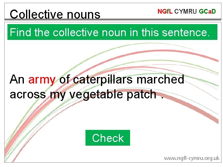 Collective nouns NGf. L CYMRU GCa. D Find the collective noun in this sentence.