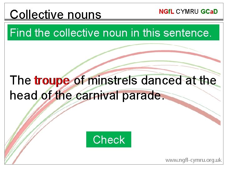 Collective nouns NGf. L CYMRU GCa. D Find the collective noun in this sentence.