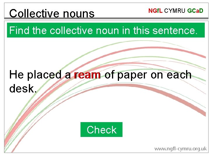 Collective nouns NGf. L CYMRU GCa. D Find the collective noun in this sentence.