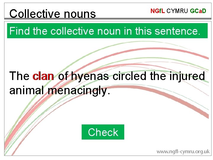 Collective nouns NGf. L CYMRU GCa. D Find the collective noun in this sentence.