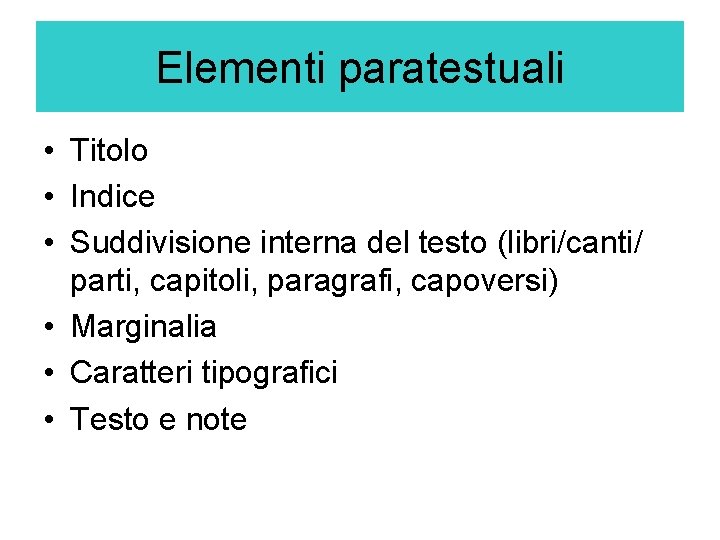 Elementi paratestuali • Titolo • Indice • Suddivisione interna del testo (libri/canti/ parti, capitoli,