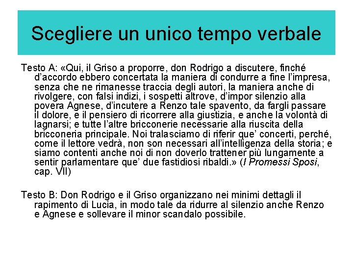 Scegliere un unico tempo verbale Testo A: «Qui, il Griso a proporre, don Rodrigo