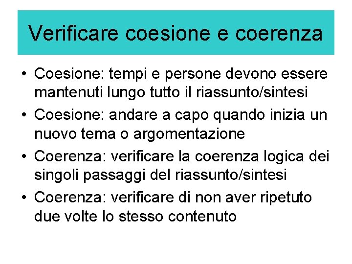 Verificare coesione e coerenza • Coesione: tempi e persone devono essere mantenuti lungo tutto