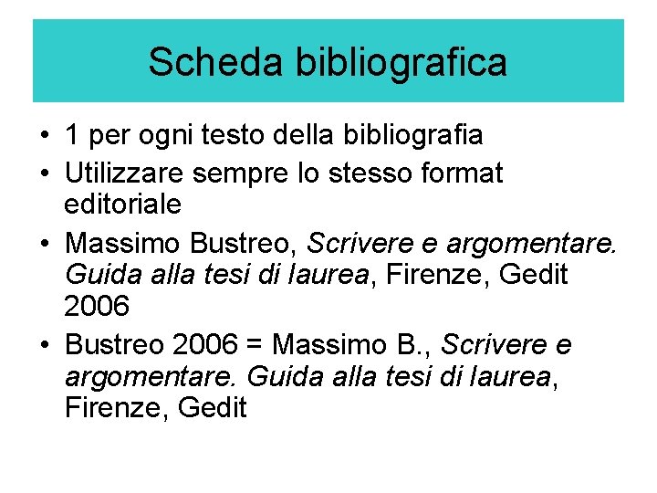 Scheda bibliografica • 1 per ogni testo della bibliografia • Utilizzare sempre lo stesso