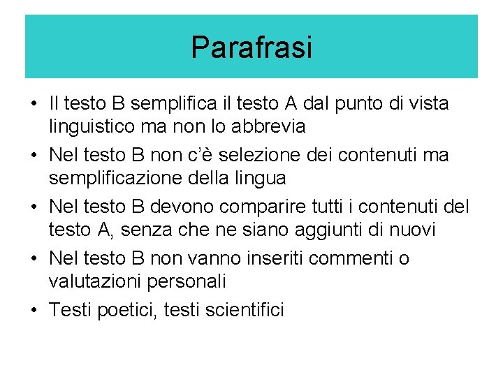 Parafrasi • Il testo B semplifica il testo A dal punto di vista linguistico