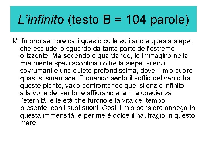 L’infinito (testo B = 104 parole) Mi furono sempre cari questo colle solitario e