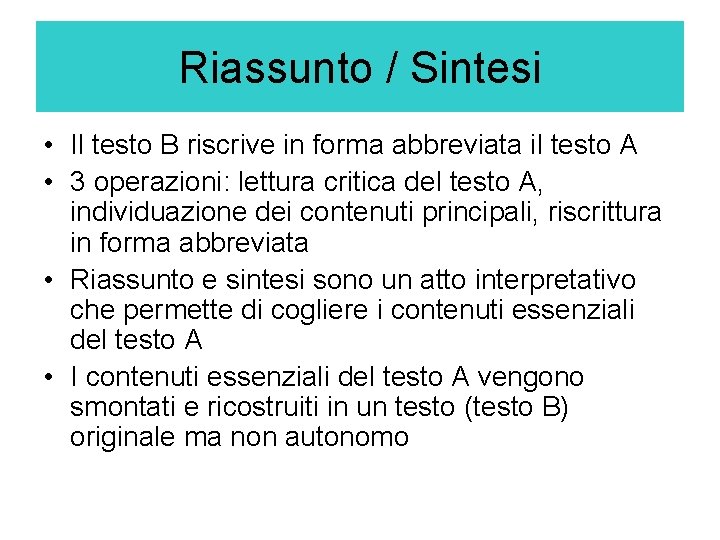 Riassunto / Sintesi • Il testo B riscrive in forma abbreviata il testo A