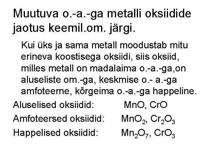 Muutuva o. -a. -ga metalli oksiidide jaotus keemil. om. järgi. Kui üks ja sama Muutuva o. -a. -ga metalli oksiidide jaotus keemil. om. järgi. Kui üks ja sama