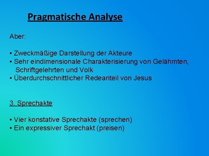 Pragmatische Analyse Aber: • Zweckmäßige Darstellung der Akteure • Sehr eindimensionale Charakterisierung von Gelähmten,