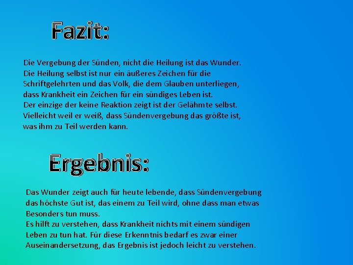 Fazit: Die Vergebung der Sünden, nicht die Heilung ist das Wunder. Die Heilung selbst