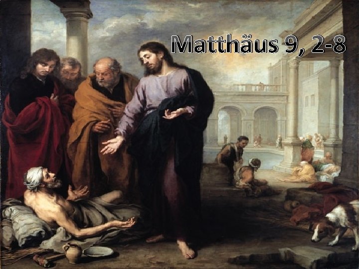 Matthäus 9, 2 -8 