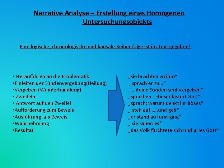 Narrative Analyse – Erstellung eines Homogenen Untersuchungsobjekts Eine logische, chronologische und kausale Reihenfolge ist