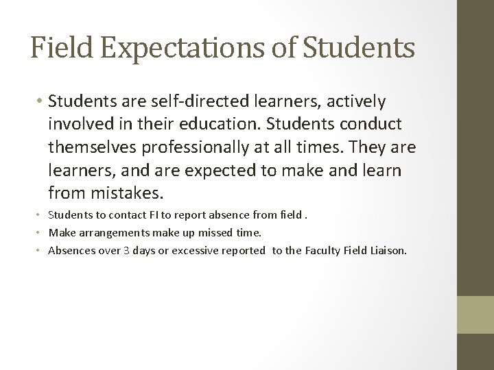 Field Expectations of Students • Students are self-directed learners, actively involved in their education.