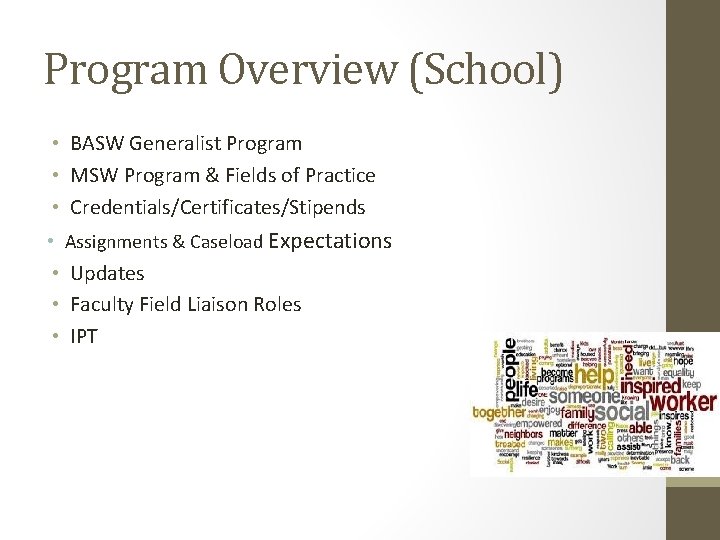 Program Overview (School) • BASW Generalist Program • MSW Program & Fields of Practice