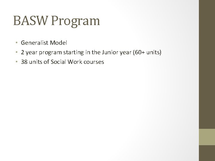 BASW Program • Generalist Model • 2 year program starting in the Junior year