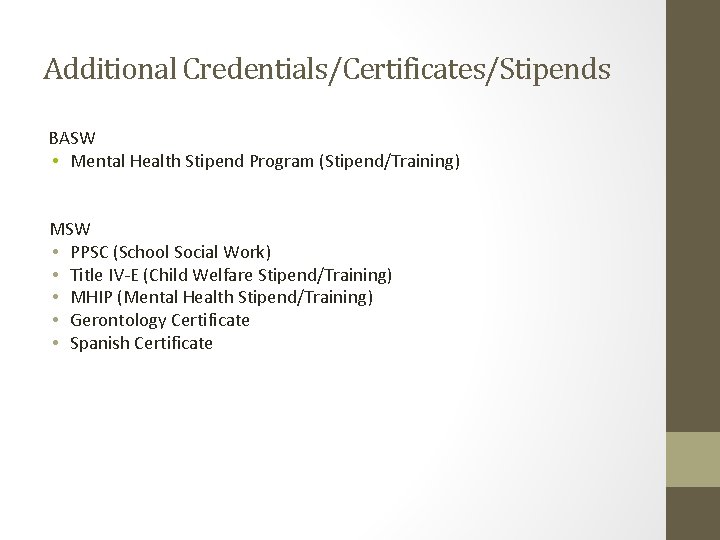 Additional Credentials/Certificates/Stipends BASW • Mental Health Stipend Program (Stipend/Training) MSW • PPSC (School Social