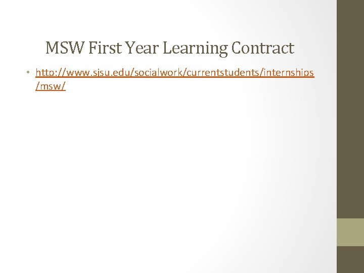 MSW First Year Learning Contract • http: //www. sjsu. edu/socialwork/currentstudents/internships /msw/ 