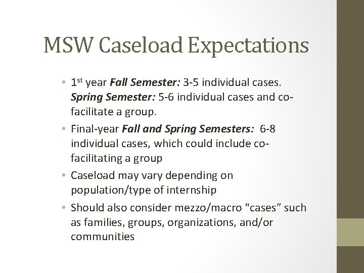 MSW Caseload Expectations • 1 st year Fall Semester: 3 -5 individual cases. Spring