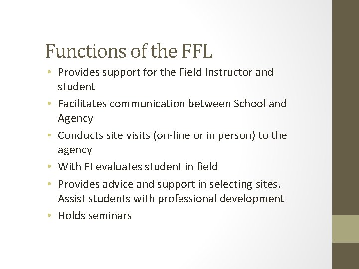 Functions of the FFL • Provides support for the Field Instructor and student •