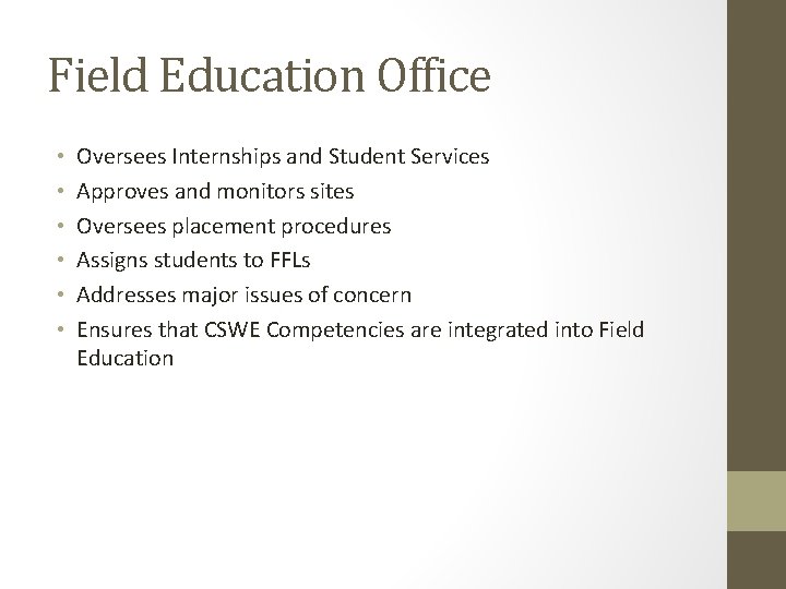 Field Education Office • • • Oversees Internships and Student Services Approves and monitors
