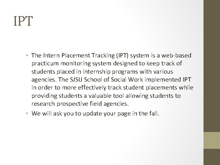 IPT • The Intern Placement Tracking (IPT) system is a web-based practicum monitoring system