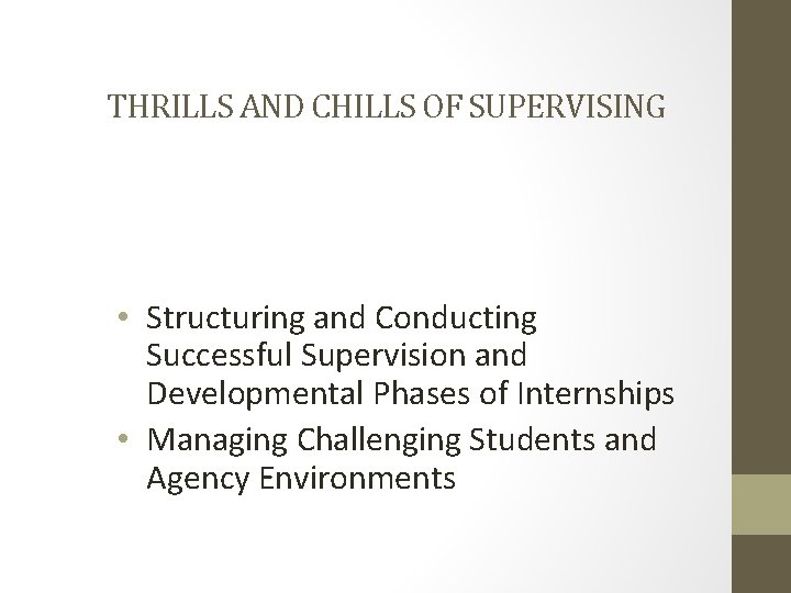 THRILLS AND CHILLS OF SUPERVISING • Structuring and Conducting Successful Supervision and Developmental Phases