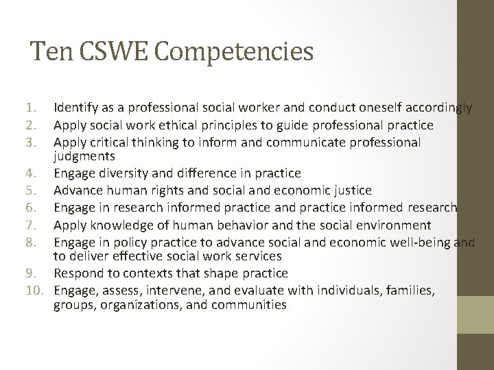 Ten CSWE Competencies 1. 2. 3. Identify as a professional social worker and conduct