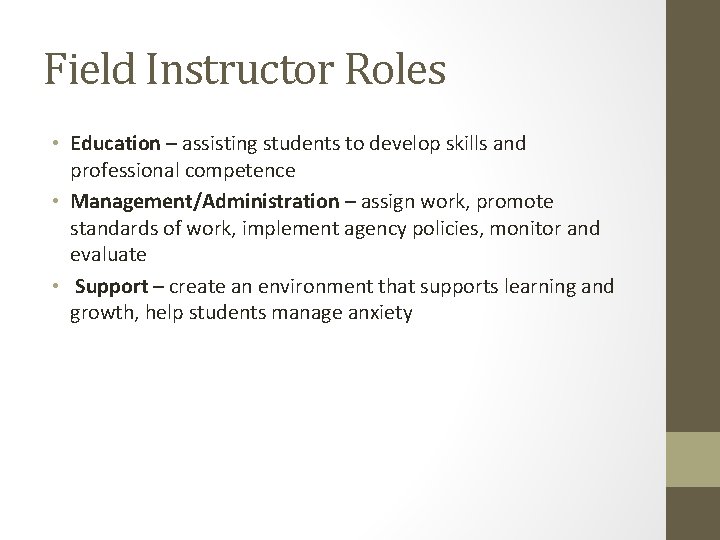 Field Instructor Roles • Education – assisting students to develop skills and professional competence
