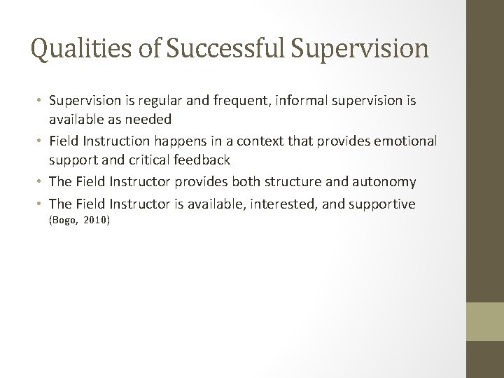 Qualities of Successful Supervision • Supervision is regular and frequent, informal supervision is available