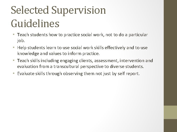 Selected Supervision Guidelines • Teach students how to practice social work, not to do