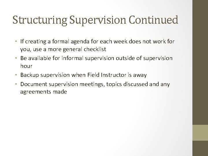 Structuring Supervision Continued • If creating a formal agenda for each week does not