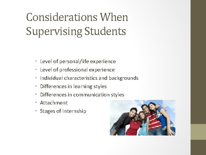 Considerations When Supervising Students • • Level of personal/life experience Level of professional experience