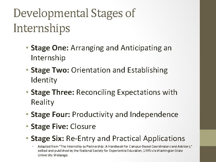 Developmental Stages of Internships • Stage One: Arranging and Anticipating an Internship • Stage