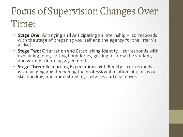 Focus of Supervision Changes Over Time: • Stage One: Arranging and Anticipating an Internship