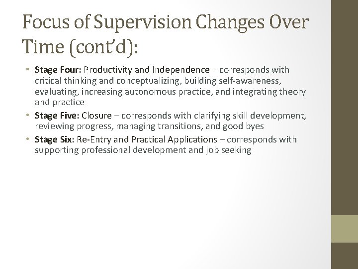 Focus of Supervision Changes Over Time (cont’d): • Stage Four: Productivity and Independence –